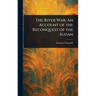 The River War: An Account of the Reconquest of the Sudan
