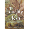 The Equality of Flesh: Materialism and Human Commonality in Early Modern Culture