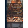 The Modern Baker, Confectioner and Caterer; a Practical and Scientific Work for the Baking and Allied Trades. Edited by John Kirkland. With Contributi