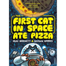 The First Cat in Space Ate Pizza: A Graphic Novel
