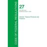 Code of Federal Regulations Title 27, Volume 3, April 1, 2015