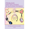 Problems and Solutions in Nuclear Physics