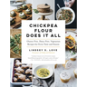 Chickpea Flour Does It All: Gluten-Free, Dairy-Free, Vegetarian Recipes for Every Taste and Season