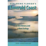 Exploring Florida's Emerald Coast: A Rich History and a Rare Ecology