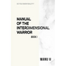 Manual of the Interdimensional Warrior, Book 1