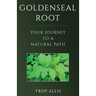 Goldenseal Root: Your Journey To A Natural Path
