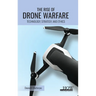 The Rise of Drone Warfare: Technology, Strategy, and Ethics