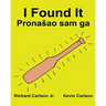 I Found It: Children's Picture Book English-Croatian (Bilingual Edition) (www.rich.center)