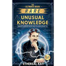 The Ultimate Book of Rare and Unusual Knowledge: Discover Fascinating Insights About the World Around You: Captivating yet Interesting Facts and Stori