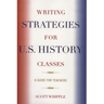Writing Strategies for U.S. History Classes: A Guide for Teachers