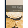 Ford Ideals: Being a Selection From Mr. Ford's Page