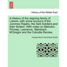 A History of the Reigning Family of Lahore, with Some Account of the Jummoo Rajahs, the Seik Soldiers and Their Sirdars. with Notes on Malcolm, Prinse