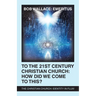 To the 21St Century Christian Church: How Did We Come to This?: The Christian Church: Identity in Flux!