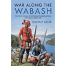 War Along the Wabash: The Ohio Indian Confederacy's Destruction of the Us Army, 1791