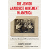 The Jewish Anarchist Movement in America: A Historical Review and Personal Reminiscences [Library Edition]