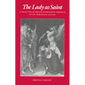 The Lady as Saint: A Collection of French Hagiographic Romances of the Thirteenth Century