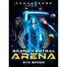 Grand Central Arena: Volume 1