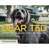 Dear Ted: How My Dog Taught Me to Be a Better Human