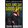 Kiss And Say Good Spy