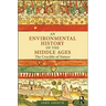 An Environmental History of the Middle Ages: The Crucible of Nature