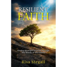 Resilient Faith: Finding Strength in Christ Through the Stories of the Faithful