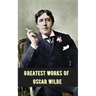 Greatest Works of Oscar Wilde (Deluxe Hardbound Edition)