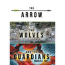 The Arrow, the Wolves, and the Guardians