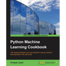 Python Machine Learning Cookbook: 100 recipes that teach you how to perform various machine learning tasks in the real world