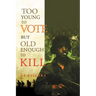 Too Young to Vote But Old Enough to Kill