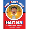 You Don't Look Haitian: A Journey of Self Discovery