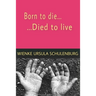Born to die, died to live