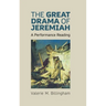 The Great Drama of Jeremiah: A Performance Reading