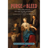 Purge and Bleed: Philadelphia's Yellow Fever Epidemic and the Stagnation of American Medicine