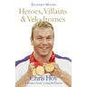 Heroes, Villains and Velodromes: Chris Hoy and Britain's Track Cycling Revolution