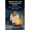 Embracing the Unvarnished Truth: 40 Truths About Human Relationships
