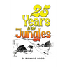 25 Years in the Jungles