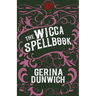 The Wicca Spellbook: A Witch's Collection of Wiccan Spells, Potions, and Recipes