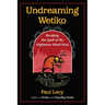 Undreaming Wetiko: Breaking the Spell of the Nightmare Mind-Virus