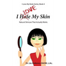 I Love My Skin: Natural Skincare That Actually Works
