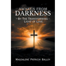 Awaken from Darkness: By The Transforming Light of Love