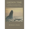 Lagoon Time: A Guide to Grey Whales and the Natural History of San Ignacio Lagoon