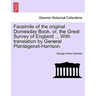 Facsimile of the Original Domesday Book, Or, the Great Survey of England ... with Translation by General Plantagenet-Harrison.
