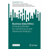 Business Data Ethics: Emerging Models for Governing AI and Advanced Analytics