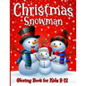 Snowman Coloring Book For Kids Ages 8-12: 50 Fun Unique Christmas Coloring Pages for Children of all Ages from Toddlers to Adults