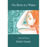 The Birth of a Widow: Collected Poems