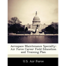 Aerospace Maintenance Specialty: Air Force Career Field Education and Training Plan