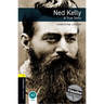 Oxford Bookworms Library: Ned Kelly - A True Story: Level 1: 400-Word Vocabulary