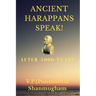 Ancient Harappans Speak!: After 5000 Years! A Linguistic Breakthrough