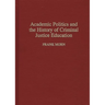 Academic Politics and the History of Criminal Justice Education