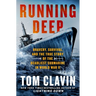 Running Deep: Bravery, Survival, and the True Story of the Deadliest Submarine in World War II